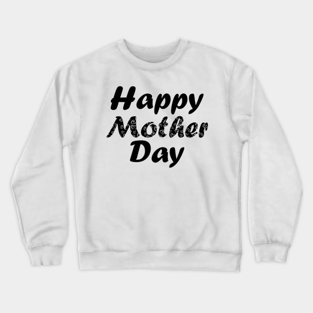 Happy mother day Crewneck Sweatshirt by LegiTshirt